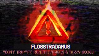 FLOSSTRADAMUS - DONT TRIP FEAT. SIZZY ROCKET & RUN THE JEWELS