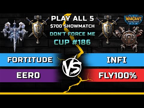 WC3 | $700 Play all 5 | Fortitude & Eer0 vs Infi & Fly100% | Don't Force Me Cup #186