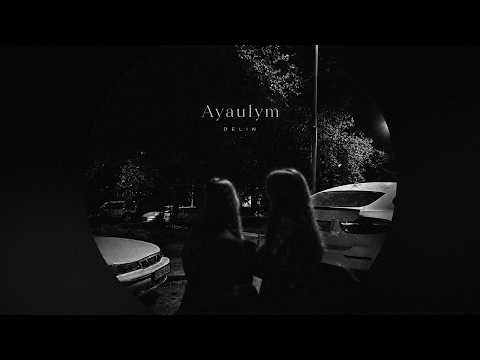 DELIN – Ayaulym (lyric video)