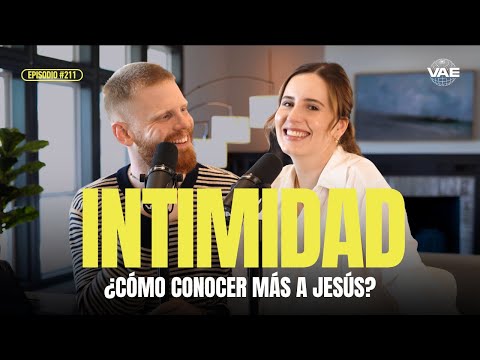 ¿Cómo tener más intimidad con Jesús? | VAE Podcast