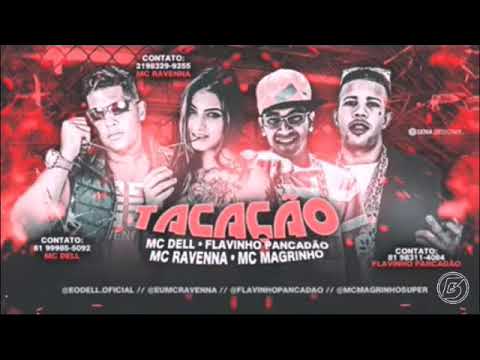 MC DELL - FLAVINHO PANCADÃO feat. MC RAVENA E MC MAGRINHO" TACAÇÃO "