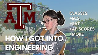STATS & ECs that got me into to the college of engineering at Texas A&M
