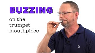 Improve your Trumpet Sound! The Basics of BUZZING the Mouthpiece