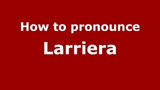 How to pronounce Larriera