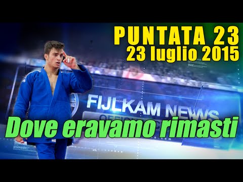 FIJLKAM NEWS 23 - Dove eravamo rimasti