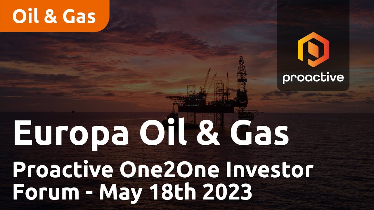 Europa Oil & Gas presents at the Proactive One2One Investor Forum - May 18th 2023