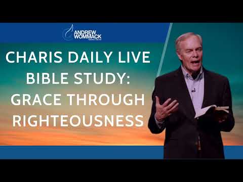Andrew Wommack Ministries - Charis Daily Live Bible Study; Grace Through Righteousness