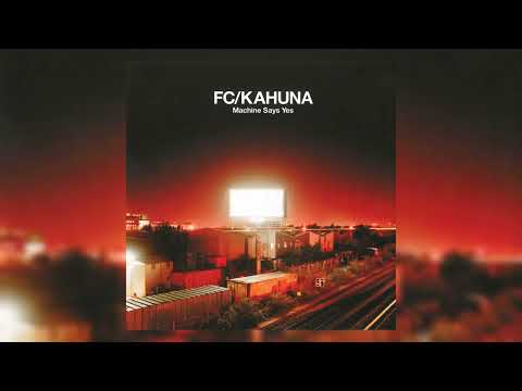 FC Kahuna - Machine Says Yes (2002, Full album, FLAC)
