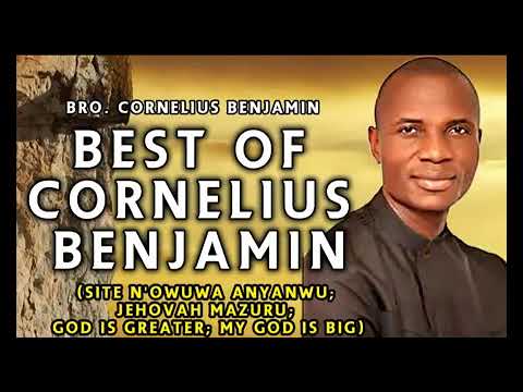 Best Of Bro Cornelius Benjamin Popular Hit Tracks - Nigeria Gospel Praise & Worship Music 2017