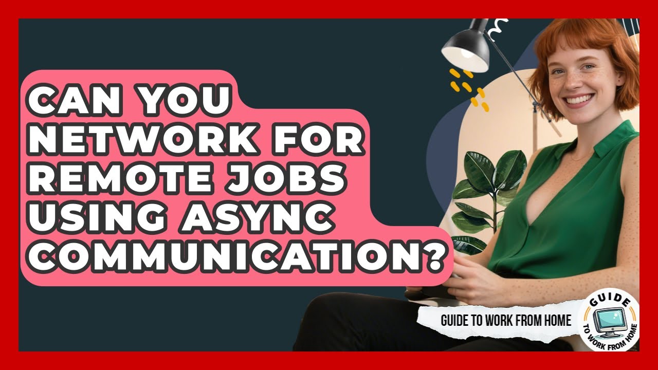 Can You Network For Remote Jobs Using Async Communication? - Guide To Work From Home