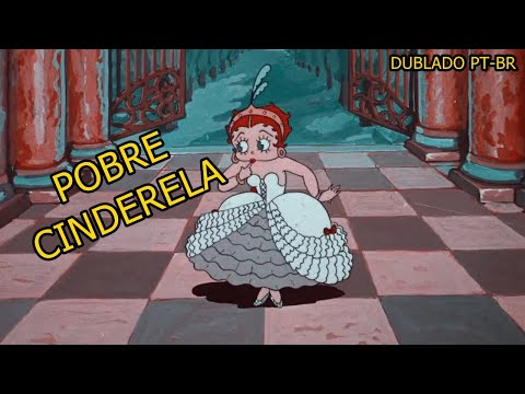 Betty Boop - Pobre Cinderela (Dublado PT-BR) 1934