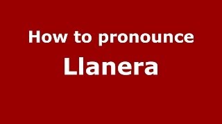 How to pronounce Llanera