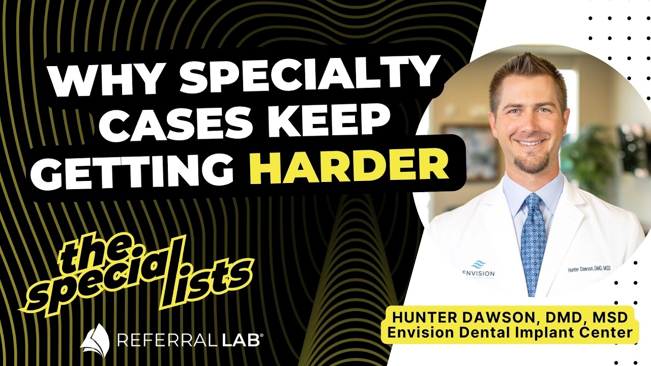 Special List #26: Why Specialty Cases Keep Getting Harder with Dr. Hunter Dawson