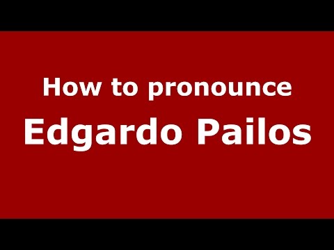 How to pronounce Edgardo Pailos (Spanish/Argentina) - PronounceNames.com