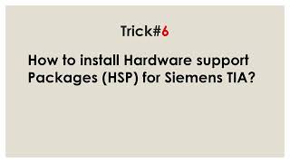 Trick 6 - How to install Hardware support Packages (HSP) for Siemens TIA?