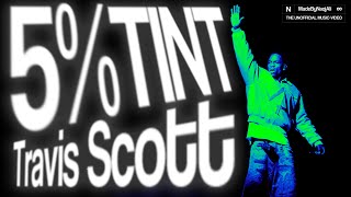 Travis Scott - 5% TINT [Music Video]
