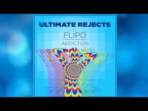 Ultimate Rejects Ft. Flipo - Addiction (2017)