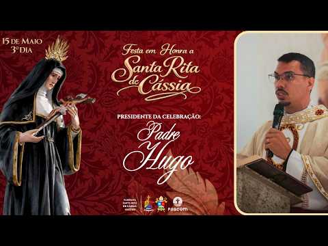 3° DIA - NOVENA E FESTA EM HONRA A SANTA RITA DE CÁSSIA
