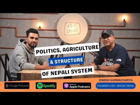 Politics,Agriculture & structure of Nepali System|Dibesh Karmacharya, Ph.D.|Founder,CEO-Biovac Nepal