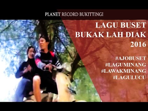 Lagu Buset - Bukak Lah diak #AjoBuset Lagu Minang 2016