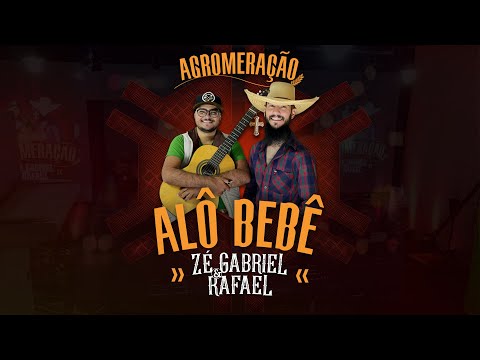Zé Gabriel e Rafael - Alô Bebê (DVD Agromeração)