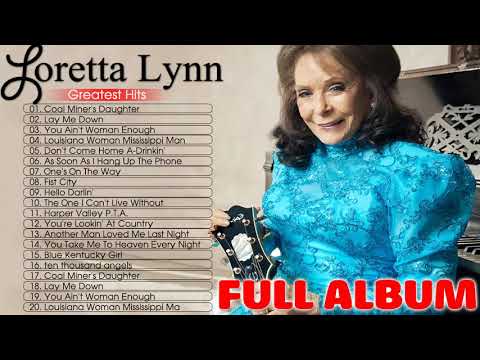 Loretta Lynn Greatest Hits Playlist 2020 - Loretta Lynn Best Classic Country Hits 70s 80s 90s