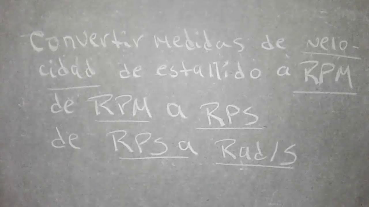Como convertir las medidas de velocidades: de estallidos a RPM, de RPM a RPS y de RPS a Rad/s