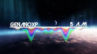 GenanoXP - 5 A.M (REMIX)