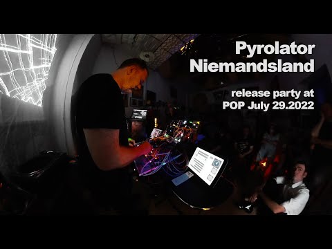 Pyrolator - "Niemandsland" Release-Party at POP on July 29.