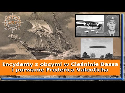 Incydenty z obcymi w Cieśninie Bassa i porwanie Frederica Valenticha