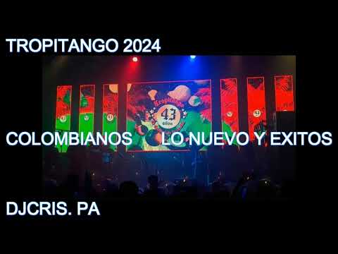 COLOMBIANOS NUEVOS Y EXITOS TROPITANGO 2024 - DJ CRIS.PA