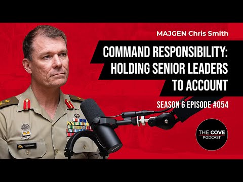 Command Responsibility: Holding Senior Leaders to Account - MAJGEN Chris Smith
