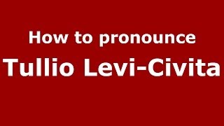 How to pronounce Tullio Levi-Civita