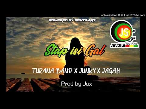 Stap Isi Gal ( Turana Band X Junky X Jagah Jay) (2020)🇨🇬