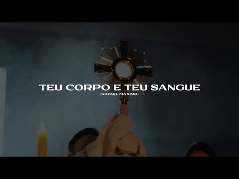 Teu Corpo E Teu Sangue - Rafael Máximo
