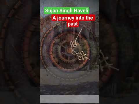 Sujan Singh Haveli: A journey into the Past