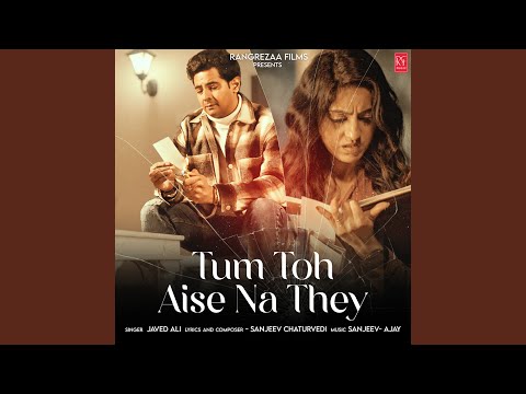 Tum Toh Aise Na They — watch video