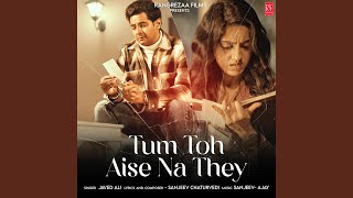 Tum Toh Aise Na They by Javed Ali