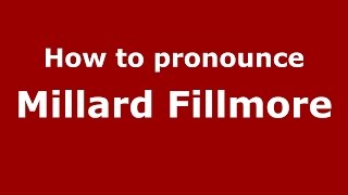 How to pronounce Millard Fillmore