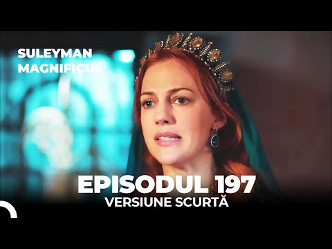 Suleyman Magnificul | Episodul 197 (Versiune Scurtă)