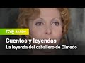 Tales And Legends The Legend Of The Knight Of Olmedo RTVE Archive