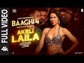 Akeli Laila Full Video Baaghi 4 Tiger S Sonam B Sanjay D Payal Aditya Paradox Sajid N A Harsha