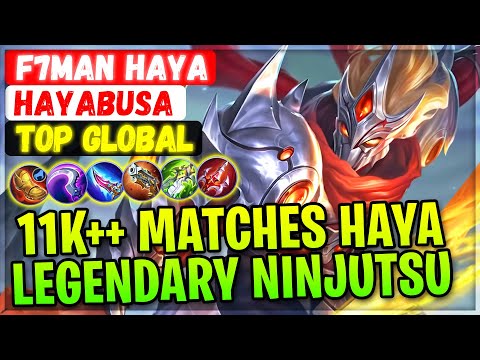 11K++ Matches Haya Legendary Ninja [ Top Global Hayabusa ] F7MAN HAYA Mobile Legends Gameplay Build