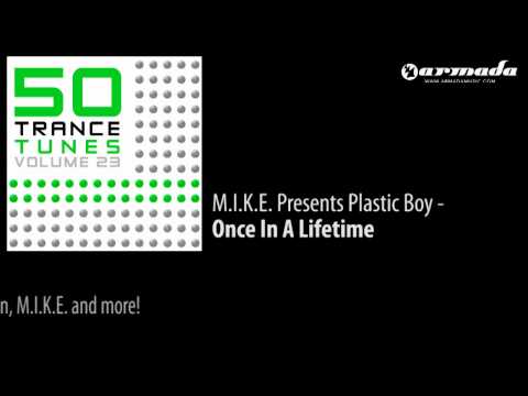 M.I.K.E. Presents Plastic Boy - Once In A Lifetime [50 Trance Tunes Vol. 23 Preview]