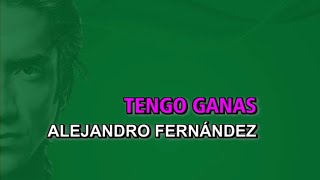 Alejandro Fernández - Tengo ganas (Karaoke)