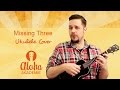 Missing Three (Jake Shimabukuro) - Ukulele Cover - Aloha Akademie