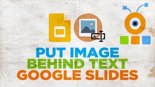 How to Put Image Behind Text in Google Slides