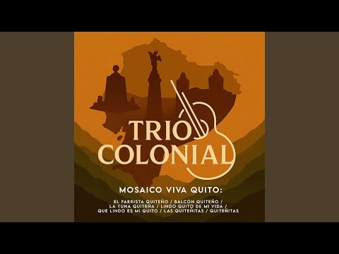 Mosaico Viva Quito: El Farrista Quiteño / Balcón Quiteño / La Tuna Quiteña / Lindo Quito de...