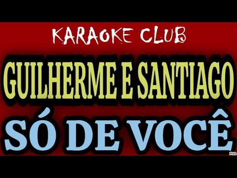 Só De Você - Guilherme e Santiago