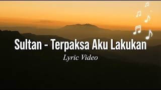 Download lagu Terpaksa Aku Lakukan - Sultan - Lyrics | Lagu indonesia mp3 Download lagu Terpaksa Aku Lakukan - Sultan - Lyrics | Lagu indonesia mp3